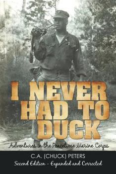 Paperback I Never Had to Duck: Adventures in the Peacetime Marine Corps Book
