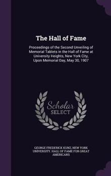 Hardcover The Hall of Fame: Proceedings of the Second Unveiling of Memorial Tablets in the Hall of Fame at University Heights, New York City, Upon Book