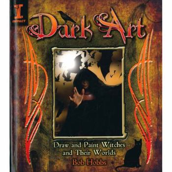 Paperback Dark Art: Draw and Paint Witches and Their Worlds Book