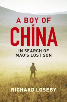 Paperback A Boy of China: In Search of Mao's Lost Son Book