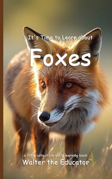 It's Time to Learn about Foxes (Walter the Educator's Collectible Early Learning Book)