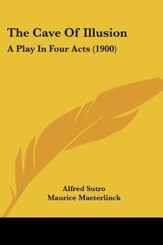 Paperback The Cave Of Illusion: A Play In Four Acts (1900) Book