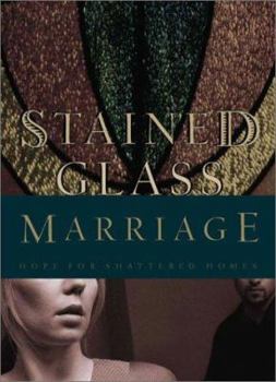 Paperback Stained Glass Marriage: Hope for Shattered Homes Book