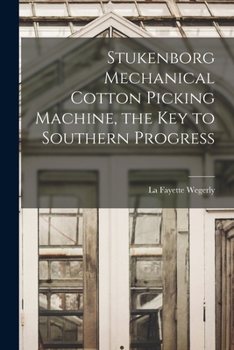 Paperback Stukenborg Mechanical Cotton Picking Machine, the key to Southern Progress Book