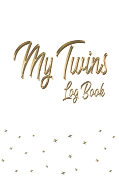 Paperback My Twins Log Book: Logbook for newborn twins - Record changes, sleep, feedings - Notes Book