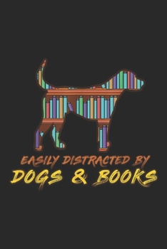 Easily Distracted By Dogs And Books: Easily Distracted By Dogs And Books  Journal/Notebook Blank Lined Ruled 6x9 100 Pages