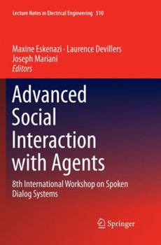 Paperback Advanced Social Interaction with Agents: 8th International Workshop on Spoken Dialog Systems Book