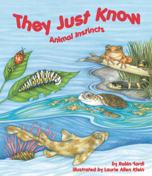 They Just Know: Animal Instincts - Book  of the Physical & Behavioral Adaptation