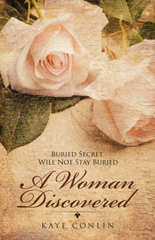 Paperback A Woman Discovered: Buried Secrets Will Not Stay Buried Book