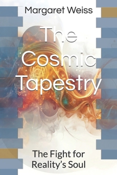Paperback The Cosmic Tapestry: The Fight for Reality's Soul Book