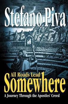 Paperback All Roads Lead Somewhere: A Journey Through the Apostles' Creed Book