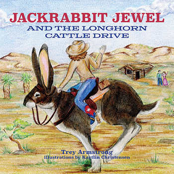 Hardcover Jackrabbit Jewel and the Longhorn Cattle Drive Book