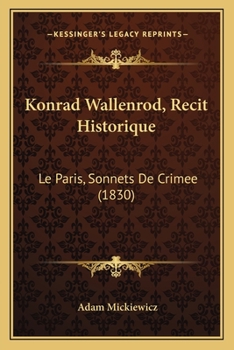 Paperback Konrad Wallenrod, Recit Historique: Le Paris, Sonnets De Crimee (1830) [French] Book