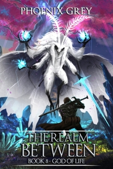 The Realm Between: God of Life - Book #8 of the Realm Between