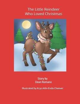 Paperback The Little Reindeer Who Loved Christmas: Story by Dean Romano Book