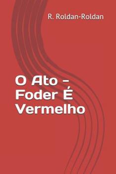 Paperback O Ato - Foder É Vermelho [Portuguese] Book