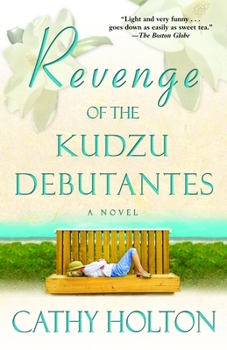 Revenge of the Kudzu Debutantes - Book #1 of the Kudzu Debutantes