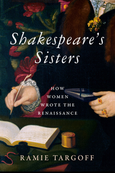 Hardcover Shakespeare's Sisters: How Women Wrote the Renaissance Book