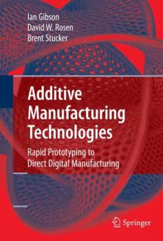 Hardcover Additive Manufacturing Technologies: Rapid Prototyping to Direct Digital Manufacturing Book