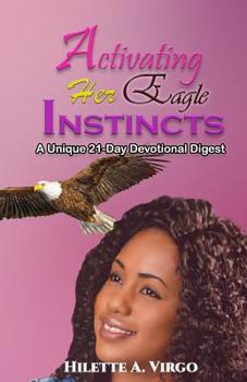 Paperback Activating Her Eagle Instincts: A Unique 21-Day Devotional Digest Book