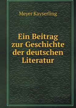 Ein Beitrag Zur Geschichte Der Deutschen Literatur