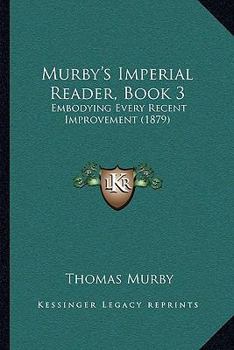Paperback Murby's Imperial Reader, Book 3: Embodying Every Recent Improvement (1879) Book