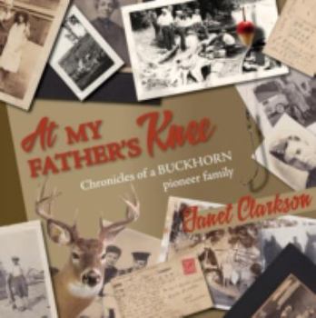 Paperback At My Father's Knee: Chronicles of a Buckhorn Pioneer Family Book