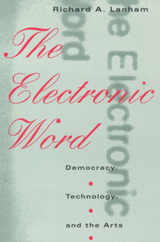 Paperback The Electronic Word: Democracy, Technology, and the Arts Book