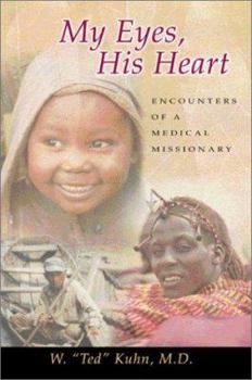 Paperback My Eyes, His Heart: Encounters of a Medical Missionary Book