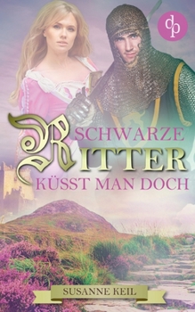 Paperback Schwarze Ritter k?sst man doch (Historischer Roman, Liebe, Humor) [German] Book