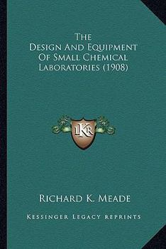Paperback The Design And Equipment Of Small Chemical Laboratories (1908) Book