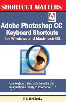 Paperback Adobe Photoshop CC Keyboard Shortcuts for Windows and Macintosh. Book