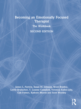 Hardcover Becoming an Emotionally Focused Therapist: The Workbook Book