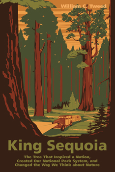 Paperback King Sequoia: The Tree That Inspired a Nation, Created Our National Park System, and Changed the Way We Think about Nature Book