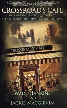 Paperback Crossroad's Cafe: An Amazing Angelic Journey a Transforming Impartation of Love Book