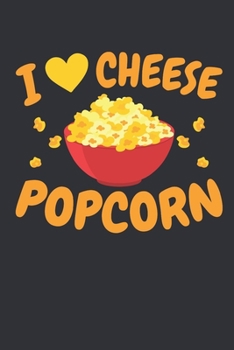 I Love Cheese Popcorn: Popcorn Journal, Blank Paperback Notebook for Popcorn Lovers, 150 pages, college ruled
