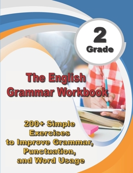 Paperback The English Grammar Workbook Grade 2: 200+ Simple Exercises to Improve Grammar, Punctuation, and Word Usage. Book