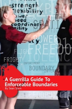 Paperback A Guerrilla Guide To Enforceable Boundaries: Boundaries for Everyday Life and Safety Book