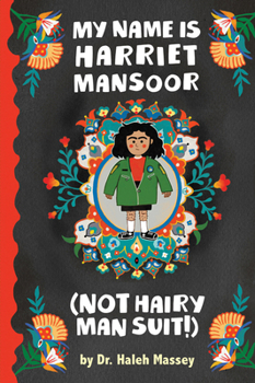 Hardcover My Name Is Harriet Mansoor (Not Hairy Man Suit!) Book