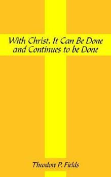 Paperback With Christ, It Can Be Done and Continues to Be Done Book