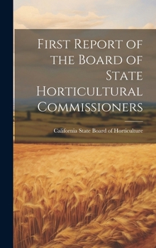 Hardcover First Report of the Board of State Horticultural Commissioners Book