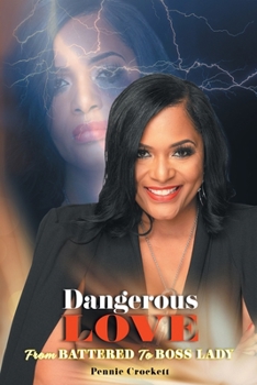 Paperback Dangerous Love: From Battered to Boss Lady Book