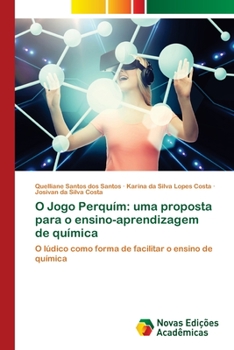 Paperback O Jogo Perquím: uma proposta para o ensino-aprendizagem de química [Portuguese] Book