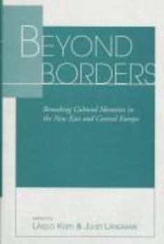 Hardcover Beyond Borders: Remaking Cultural Identities in the New East and Central Europe Book