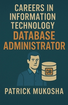 "Careers in Information Technology: Database Administrator" (The Goodman)
