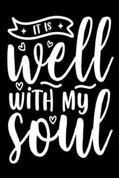 It is Well With My Soul: Blank Lined Journal Notebook: For Writing Notes or Journaling and best gift for christmas lists, planning, menus, gifts, and more