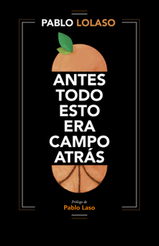 Paperback Antes Todo Esto Era Campo Atras [Spanish] Book