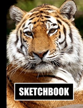 Sketchbook: Tiger Cover Design White Paper 120 Blank Unlined Pages 8.5 X 11 Matte Finished Soft Cover