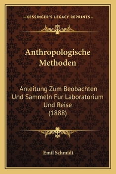 Paperback Anthropologische Methoden: Anleitung Zum Beobachten Und Sammeln Fur Laboratorium Und Reise (1888) [German] Book