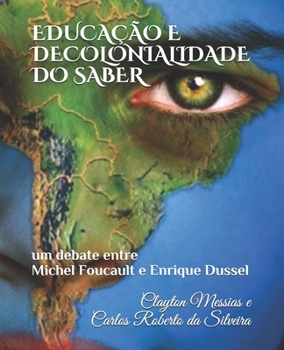 Paperback Educação E Decolonialidade Do Saber: um debate entre Michel Foucault e Enrique Dussel [Portuguese] Book